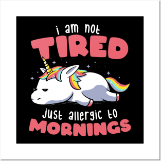 Not Tired Just Allergic to Mornings - Lazy Funny Unicorn Gift Posters and Art